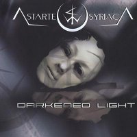 Astarte Syriaca - Darkened Light (2008)  Lossless