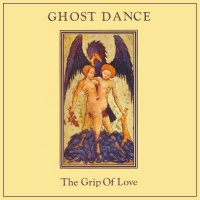 Ghost Dance - The Grip Of Love (1986)