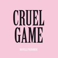 Nouvelle Phenomene - Cruel Game (2015)