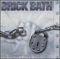 Brick Bath - I Won\'t Live The Lie (2002)