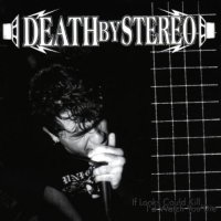 Death By Stereo - If Looks Could Kill, I’d Watch You Die (1999)