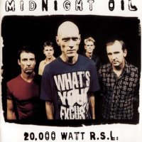 Midnight Oil - 20,000 Watt R.S.L. (1997)