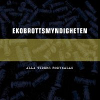 EkoBrottsMyndigheten - Alla Tiders Bodykalas (2010)