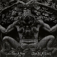 Stereochrist - Live Like A Man (Die As A God) (2006)