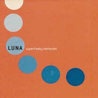 Luna - Superfreaky Memories (1999)