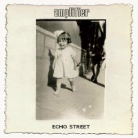 Amplifier - Echo Street [2CD] (2013)