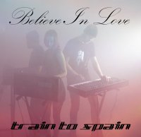 Train To Spain - Believe In Love (2016)