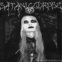 Satanic Corpse - Antichristum (2010)