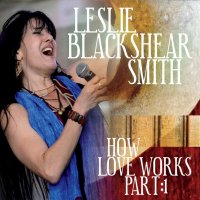 Leslie Blackshear Smith - How Love Works Pt. 1 (2015)