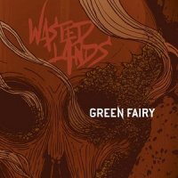 Green Fairy - Wasted Lands (2013)