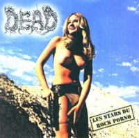 Dead - Les Stars Du Rock Porno (Compilation) (2004)