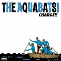 The Aquabats - Charge!! (2005)