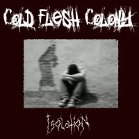 Cold Flesh Colony - Isolation (2011)