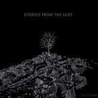 Stories From The Lost - For Clouds (2012)