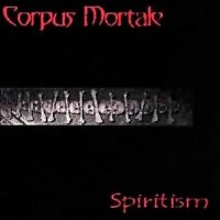 Corpus Mortale - Spiritism (1998)