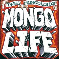 The Mongoloids - Mongo-Life (2013)