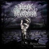 Bleak Revelation - Afflictive Seclusion (2015)
