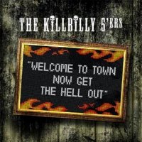 The Killbilly 5\'ers - Welcome To Town Now Get The Hell Out (2012)