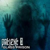 Patient 0 - Glass Prison (2016)