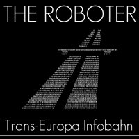 The Roboter - Trans-Europa Infobahn (2013)