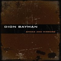 Dion Bayman - Smoke And Mirrors (2013)