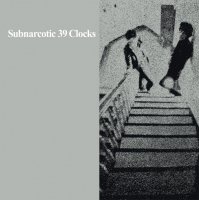 39 Clocks - Subnarcotic (1982)