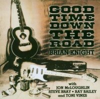 Brian Knight - Good Time Down The Road (2003)