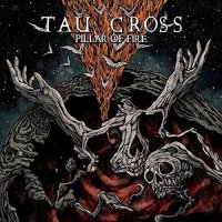Tau Cross - Pillar of Fire (Limited edition) (2017)