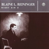 Blaine L. Reininger - Night Air (2004)  Lossless