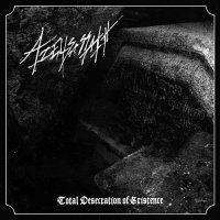 Azelisassath - Total Desecration of Existence (2017)