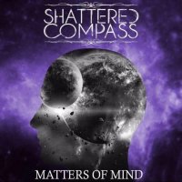 Shattered Compass - Matters of Mind (2017)