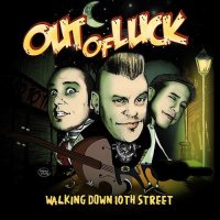 Out Of Luck - Walking Down 10th Street (2009)