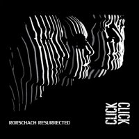 Click Click - Rorschach Resurrected (Reissue) (2015)