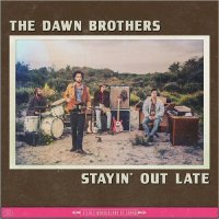 The Dawn Brothers - Stayin\' Out Late (2017)