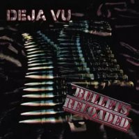 Deja Vu - Bullets Reloaded (2017)