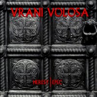 Vrani Volosa - Heresy | Epec (Reissued 2011) (2010)