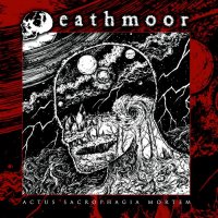 Deathmoor - Actus Sacrophagia Mortem (2016)