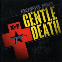 Excessive Force - Gentle Death (Re-release 2008) (1993)