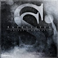 Satellites - Voices / Outlast (2014)