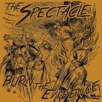 The Spectacle - Burn The Evidence (2015)