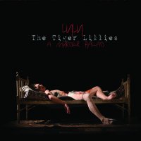 The Tiger Lillies - Lulu: A Murder Ballad (2014)