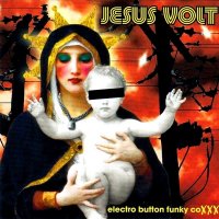 Jesus Volt - Electro Button Funky CoXXX (2003)