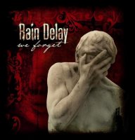 Rain Delay - We Forget (2008)