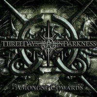 Three Days In Darkness - Amongst Cowards (2011)