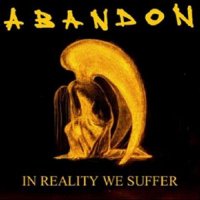 Abandon - In Reality We Suffer (2004)