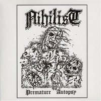 Nihilist (pre - Entombed) - Premature Autopsy / Drowned / Only Shreds Remain / Radiation Sickness (1988/1989)