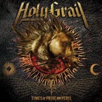 Holy Grail - Times Of Pride And Peril (2016)
