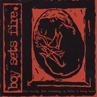 Boysetsfire - This Crying, This Screaming, My Voice Is Being Born (2000)