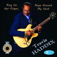 Travis \'Moonchild\' Haddix - Ring On Her Finger,Rope Around My Neck (2013)