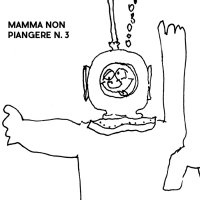 Mamma Non Piangere - Mamma Non Piangere N.3 (2016)